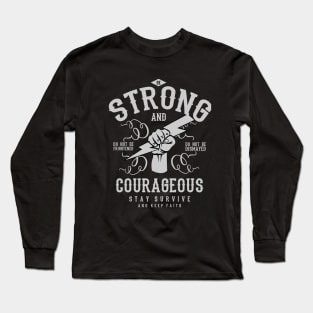 Be Strong And Courageous Long Sleeve T-Shirt